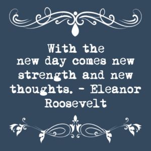 With the new day comes new strength and new thoughts. - Eleanor Roosevelt - Parenting advice and helpful sayings - Quotes to live by - motivational speaking – famous quote