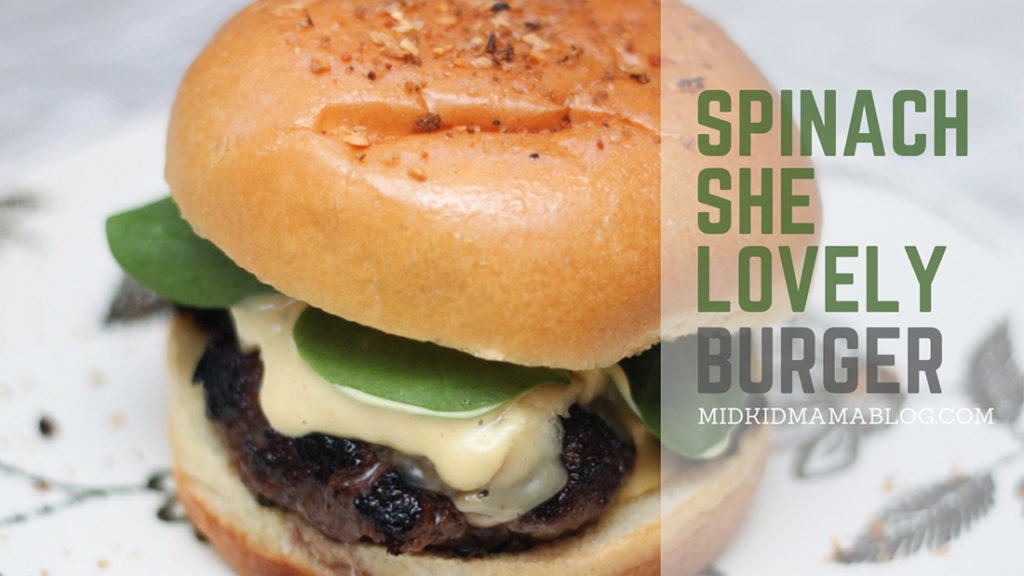 Spinach She Lovely Burger Recipe for the Family – Gourmet Father’s Day Burgers – MidKid Mama Blog Recipes