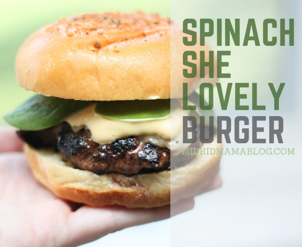 Spinach She Lovely Burger Recipe for the Family – Gourmet Father’s Day Burgers – MidKid Mama Blog Recipes