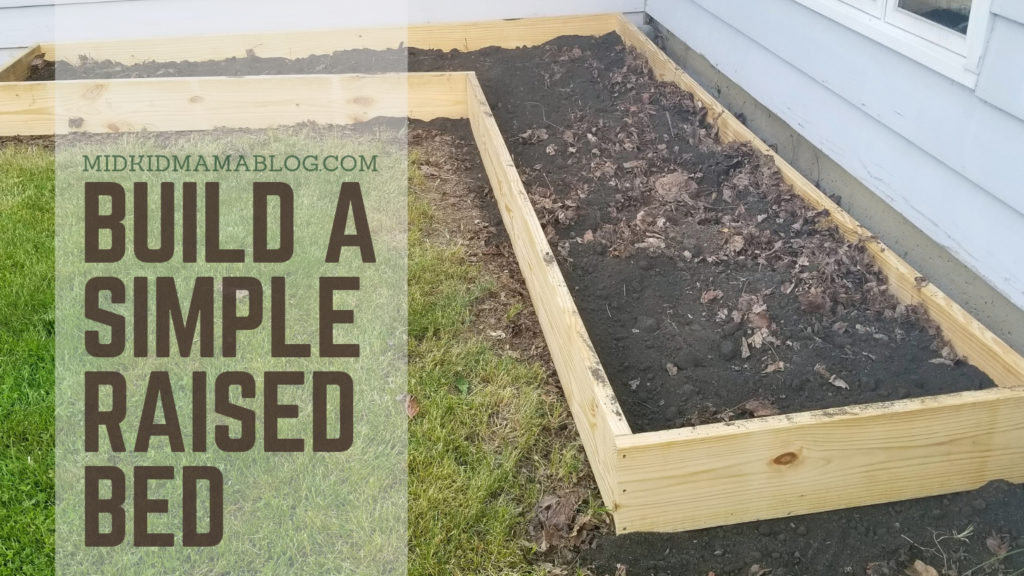 DIY Raised Garden Bed - Build an easy veggie garden for the backyard - Midkid Mama Blog