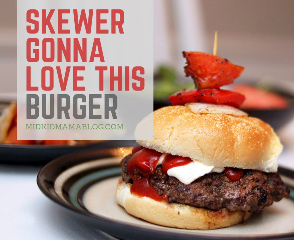 Skewer Gonna Love Me Burger - Find gourmet burgers and more at MidKid Mama Blog!