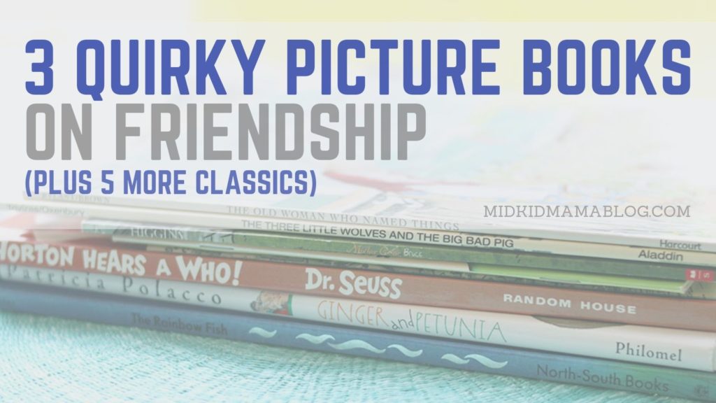 Three Quirky Picture Books on Unexpected Friendships Plus 5 More Classic Picture Books on Friendship - Midkid Mama Blog